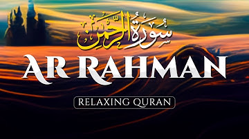 Surah Ar-Rahman سورة الرحمن Best Relaxing Voice  إن شاء الله Surah Rahman -  AHMAD AL SHALABI