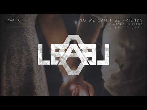 Level 8, Archelli Findz & Britt Lari - No We Can't Be Friends