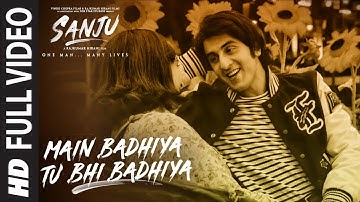 SANJU: Main Badhiya Tu Bhi Badhiya Full Video Song | Ranbir Kapoor | Sonam Kapoor