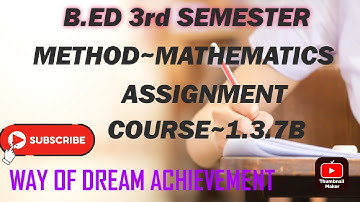 B.ED 3RD SEMESTER ASSIGNMENT COURSE-1.3.7B || METHOD - MATHEMATICS