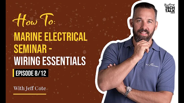 How To: Marine Electrical Seminar - Wiring Essentials - Episode 8 of 12