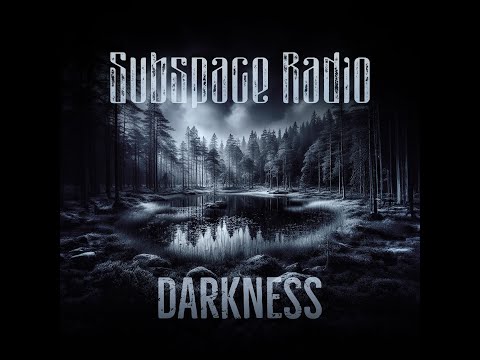 Subspace Radio: Darkness (2024)