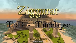 ToD Timelapse - [Ziggurat]