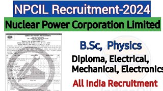 Nuclear Power corporation Limited Recruitment | Diploma Electrical, Mechanical, Electronics. B.Sc.