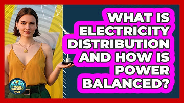 What Is Electricity Distribution And How Is Power Balanced? - Your Utilities Hub