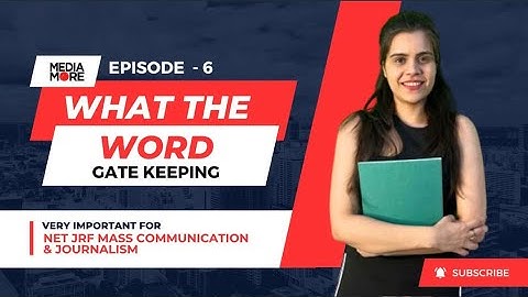 Episode 6 - Gate Keeping II What The Word II UGC NET JRF MASS COM II By Sakshi Malyan