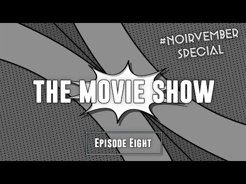 The Movie Show - Episode 8 - Noirvember Special