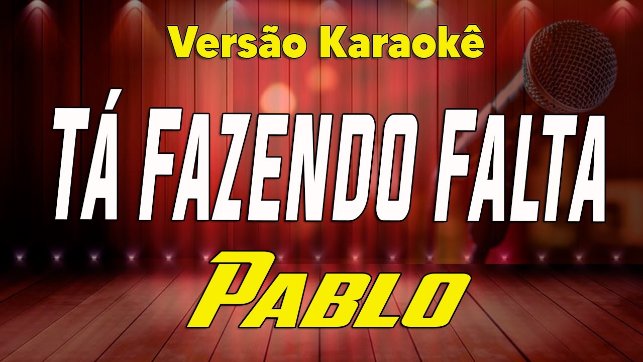 Pablo - Tá Fazendo Falta - Karaokê