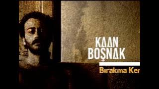 Kaan Boşnak - Bırakma Kendini