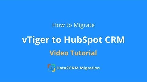 Migrate vTiger to HubSpot CRM Automatically with Data2CRM