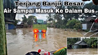 Air Sampai Masuk Ke Dalam Bus ❗️ Terjang Banjir Di Jalur Selatan ❗️| trip ALS 220 “ Haholongi Au “