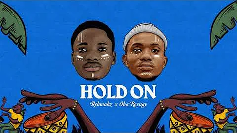 Rehmahz x Oba Reengy   Hold On (Official Audio)