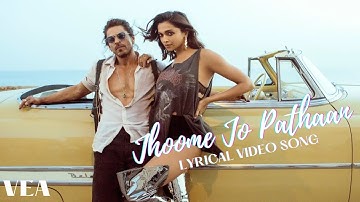 JHOOME JO PATHAN |  PATHAN |  ARIJIT SINGH |  SUKRITI KAKAR | LYRICAL VIDEO SONG | LYRICAL VEA