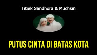Titiek Sandhora - Putus Cinta Di Batas Kota