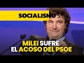 Milei sufre el acoso del PSOE