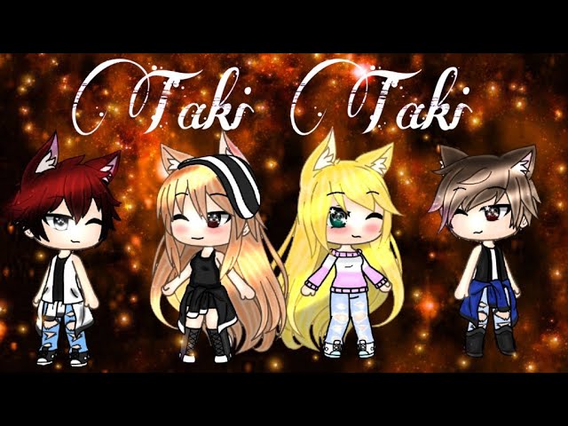 Taki Taki/glmv/300+ special/UwU