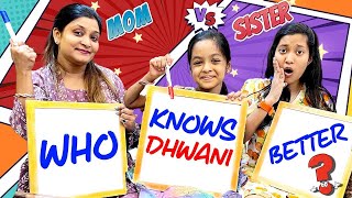 Who Knows Dhwani  Better???🤔 | Mom VS Sister | Cute Sisters