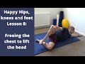 Happy Hips 8: Free the chest to lift the head