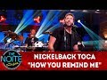 Exclusivo para Web: Nickelback toca How You Remind Me | The Noite (18/10/19)