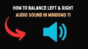 How to balance Left & Right Audio Sound in Windows 11