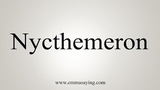 How To Say Nycthemeron