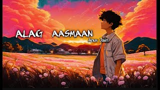 Anuv Jain - Alag Aasmaan Lofi Slowed Reverb Anthem