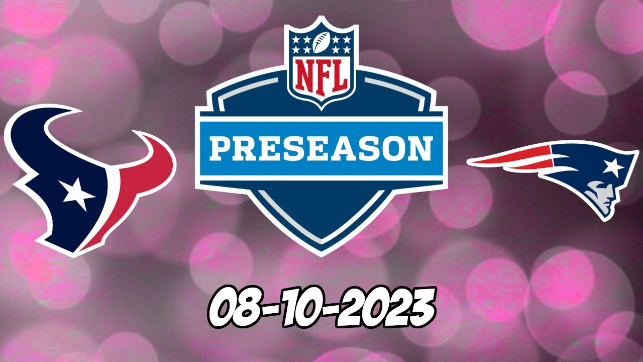 Patriots vs. Texans odds, spread, line: 2023 NFL preseason Week 1 ...