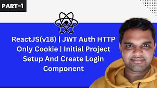 #1 |ReactJS(v18) | JWT Auth HTTP Only Cookie | Initial Project Setup And Create Login Component