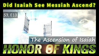 The Ascension of Isaiah Part 3- Honor of Kings LIVE!