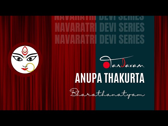 Bharathanatyam By Anupa Thakurta: Day 17 of 31 days of Navaratri devi Series by Tandavam: class=