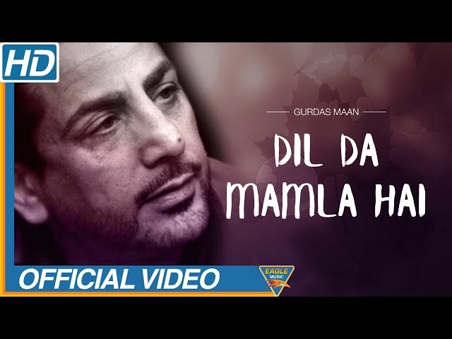 DIL DA MAMLA HAI | Gurdas Maan | Mamla Gadbad Hai | official video | Punjabi Song | Eagle Music class=