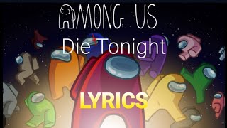 Among Us - Die Tonight Song Lyrics | GameTunes Among Us