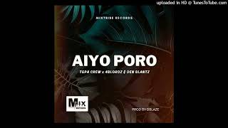 Aiyo Poro (2024)-TGPA CREW ft 4BLORDZ & DEN BLANTZ (MixTribe Records)