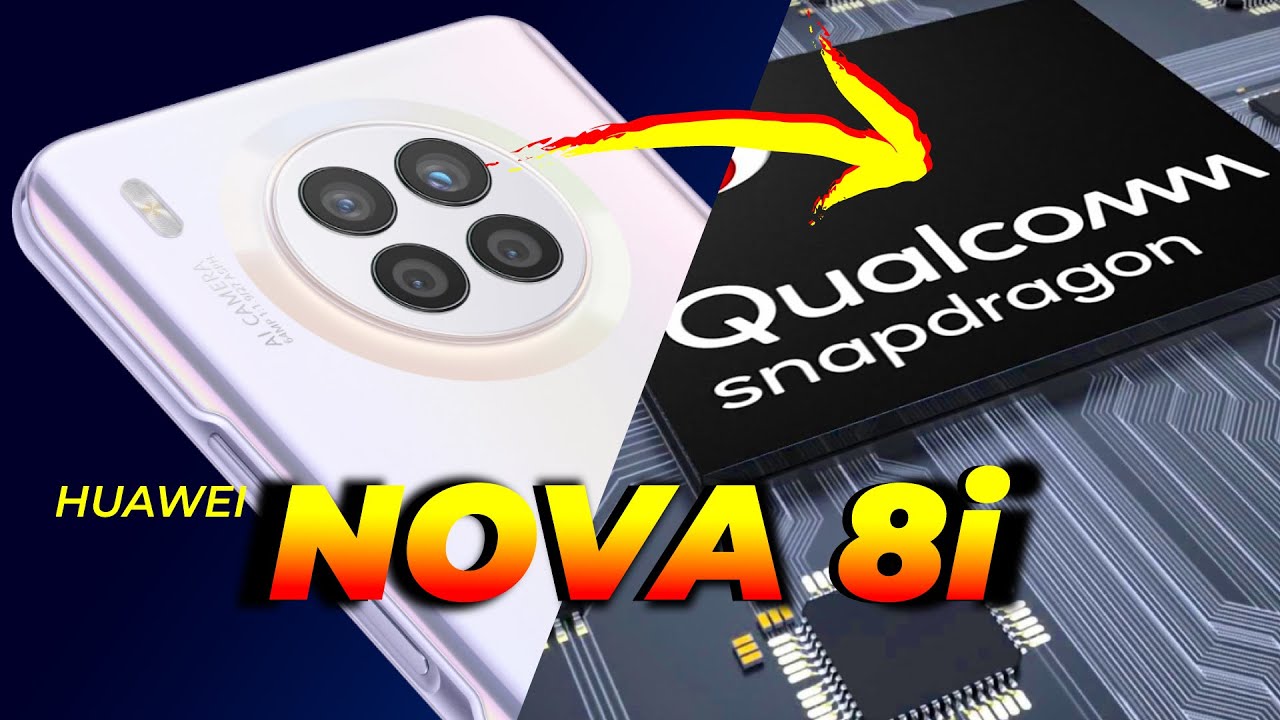 Huawei NOVA 8i Vuelve a USAR PROCESADOR de QUALCOMM | PRECIO y ...
