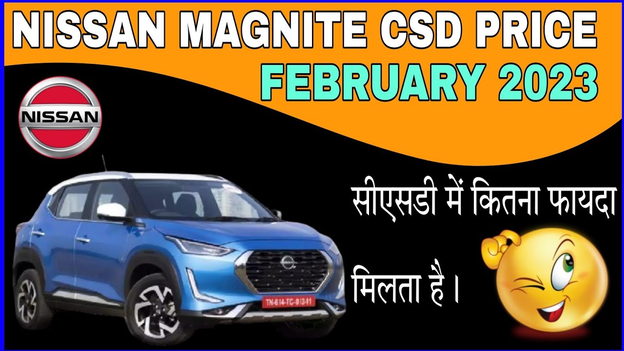 New csd price 2023 Nissan Magnite CSD price March 2023 CSD में