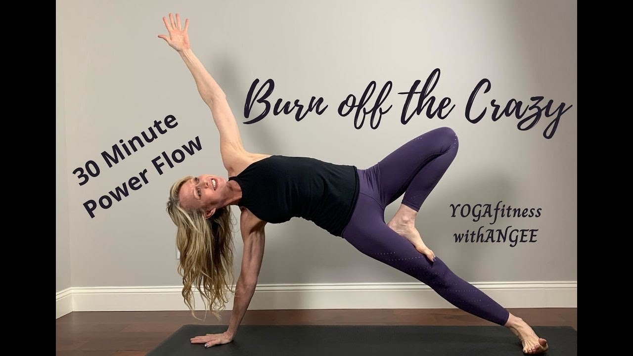 30 Minute Power Flow, Burn Off the Crazy