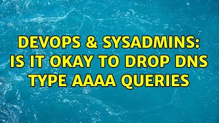 DevOps & SysAdmins: Is it okay to drop DNS type AAAA queries