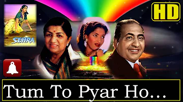 Tum To Pyar Ho (HD)(Dolby Digital) - Lata Mangeshkar, Mohd. Rafi - Sehra1963 - Music Ramlal Rafi Hit