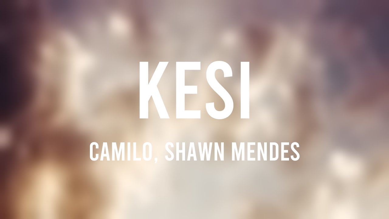 KESI Camilo, Shawn Mendes {Letra} YouTube