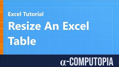 How to resize a table in MS Excel