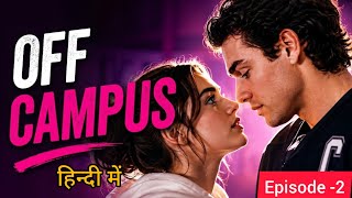 Off Campus Full Episode 2 Explained | Playboy Captain & Topper Girl’s Crazy Deal