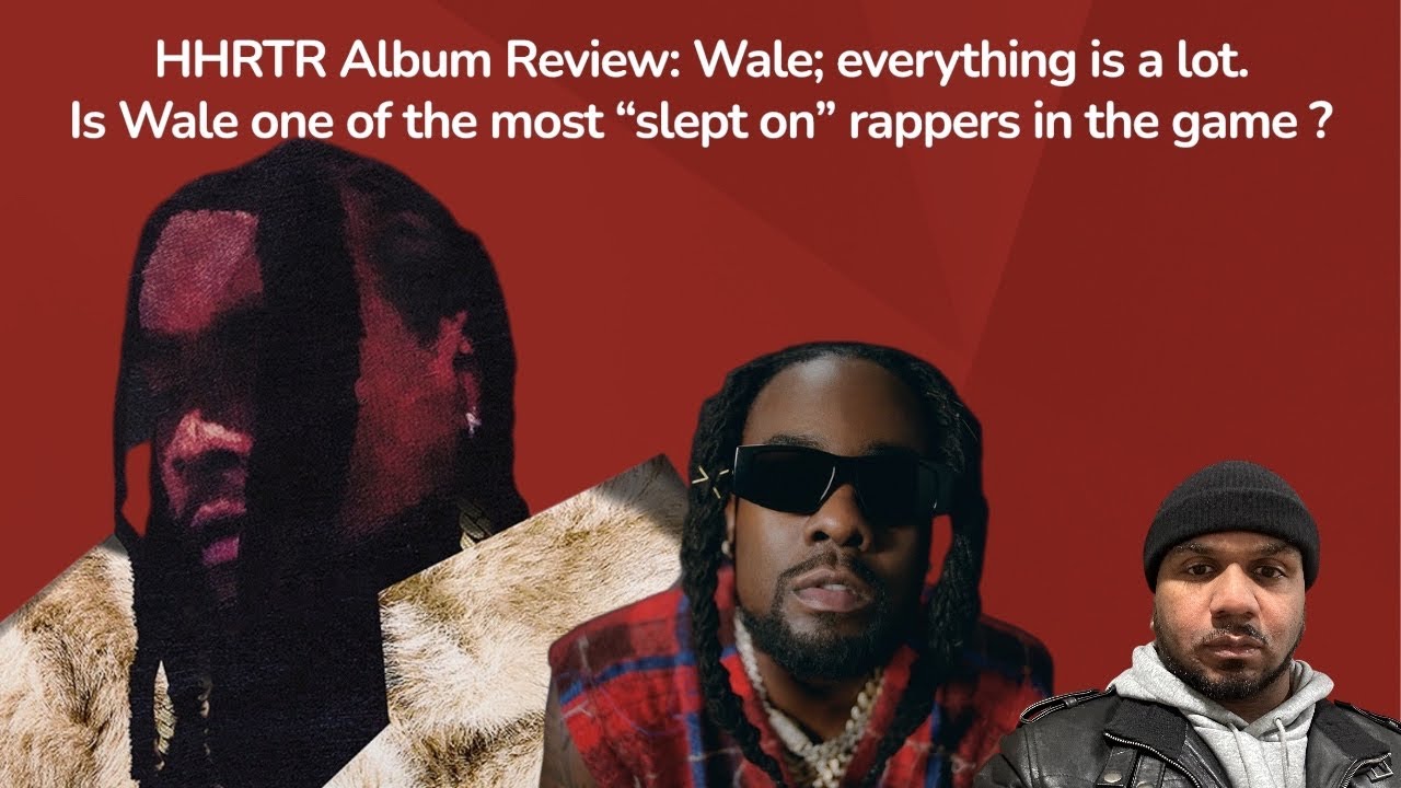 Wale; everything is a lot. album review; Did Wale put out a sleeper contender for AOTY?