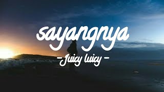 Juicy luicy - Sayangnya (lyrik)