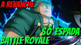 Battle Royale Mas... Só Vale Espada A Revanche