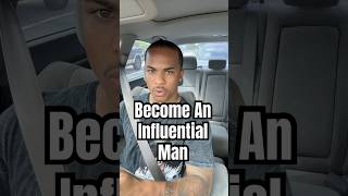 Become A Man Of Influence