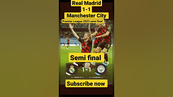 Real Madrid 1 vs 1 Manchester City semi final 2023 UEFA champion League