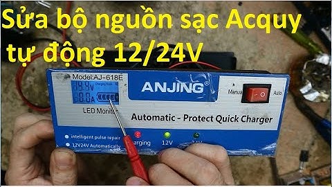 Hướng dẫn sửa bộ sạc acquy 12V/24V nổ cầu chì