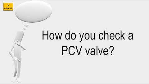 How Do You Check A PCV Valve?