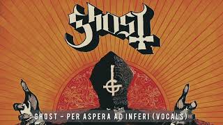 Ghost - Per Aspera Ad Inferi (All Vocals Track)