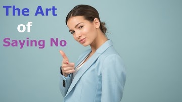 The Art of Saying No | Learn To Say NO | How to Set Boundaries | Setting Boundaries for Success